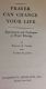 Prayer Can Change Your Life - Experiments and Techniques in Prayer Therapy by William R. Parker and Elaine St. Johns 1957 Hardback