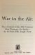 LIKE NEW War In The Air True Accounts of the 20th Century's Most Dramatic Air Battles by the Men Who Fought Them - by Stephen Coonts HBDJ