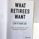 What Retirees Want, A Holistic View of Life’s Third Age DYCHTWALD & MORISON  2020 HBDJ
