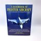 A Handbook of Fighter Aircraft FRANCIS CROSBY 2002 HBDJ 4th printing