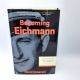 Becoming Eichmann 2004 DAVID CESARANI HBDJ WW2 Nazi DESK MURDERER