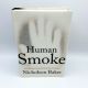 Human Smoke, Beginnings World War II, End Civilization NICHOLSON BAKER 2008 1st