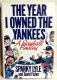 The Year I Owned the Yankees: A Baseball Fantasy, by Sparky Lyle and David Fisher 1990 First Edition Second Printing