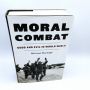 Moral Combat, Good and Evil in World War II MICHAEL BURLEIGH WW2 WWII HBDJ BCE