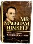 Mr. Maugham Himself, A Collection of Writings by W. Somerset Maugham, Selected by John Beecroft