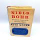 Niels Borh, The Man, His Science, and the World They Changed RUTH MOORE 1966 1st