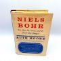 Niels Borh, The Man, His Science, and the World They Changed RUTH MOORE 1966 1st