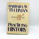 Practicing History, Selected Essays BARBARA W. TUCHMAN 1981 First Edition HBDJ