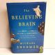 The Believing Brain MICHAEL SHERMER 2011 First / 6th Printing HBDJ