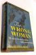 The Wrong Woman A  novel of a man seeking...and a woman found by Glen Haley 1952 HBDJ 1st edition