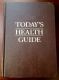 Today's Health Guide, Revised Edition: A Manual of health information & guidance for the American family, Edited by W. W. Bauer, M.D., 1968 Second Printing