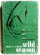 Wild Season, by Allan W. Eckert, 1967 First Edition HBDJ