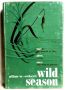 Wild Season, by Allan W. Eckert, 1967 First Edition HBDJ