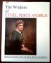 The Wisdom of Ethel Percy Andrus: Presenting the philosophy, wisdom, and practical idealism of the founder of National Retired Teachers Association and American Association of Retired Persons (AARP), Compiled by: Dorothy Crippen, Ruth Lana, Jean Libman Block, Thomas E. Zetkov, and Gordon Elliott, 1968 First Edition